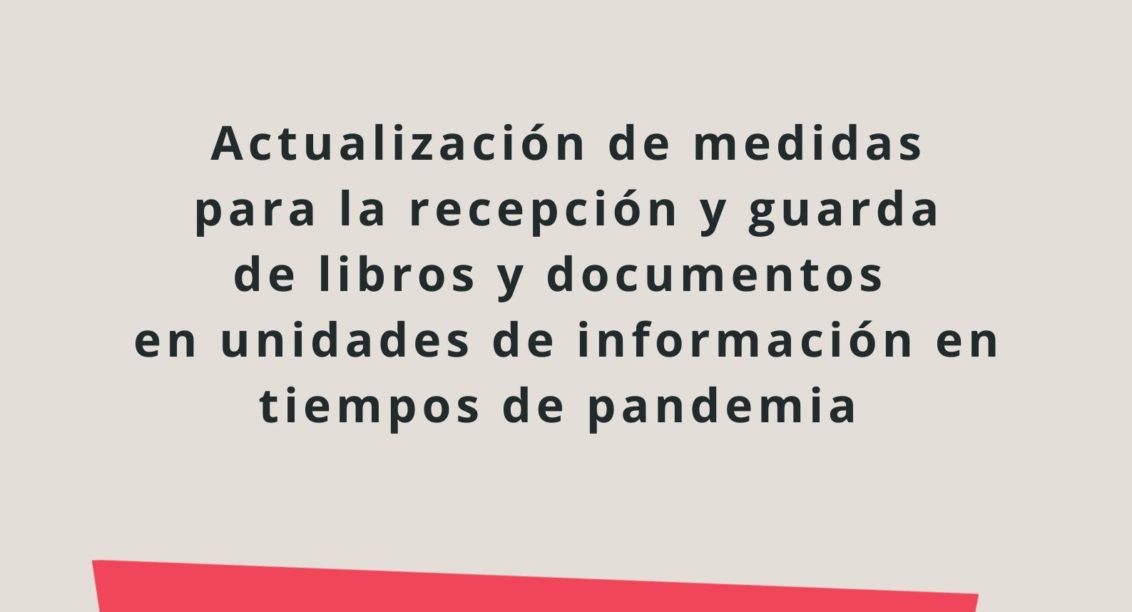imagen con el texto: actualización de las medidas para la recepción y guarda de libros y documentos en unidades de información durante la pandemia