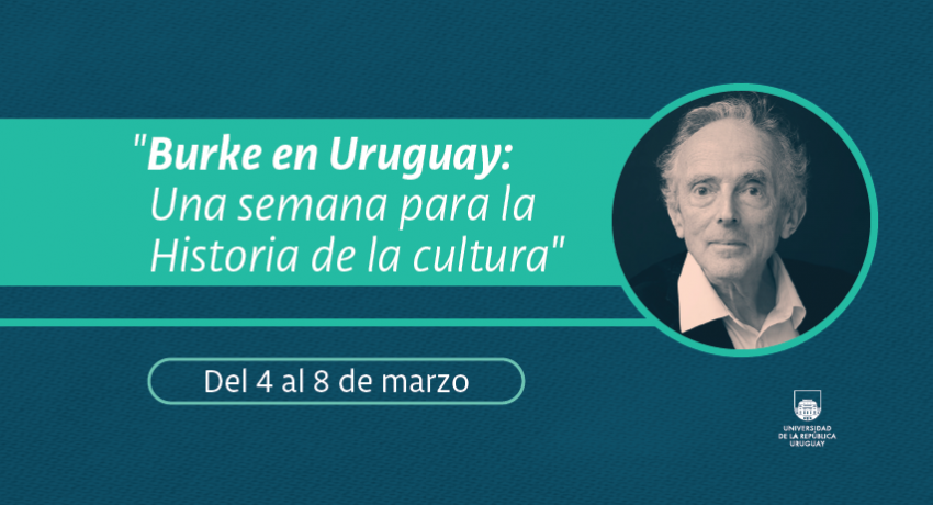 Burke en Uruguay: una semana para la Historia de la cultura