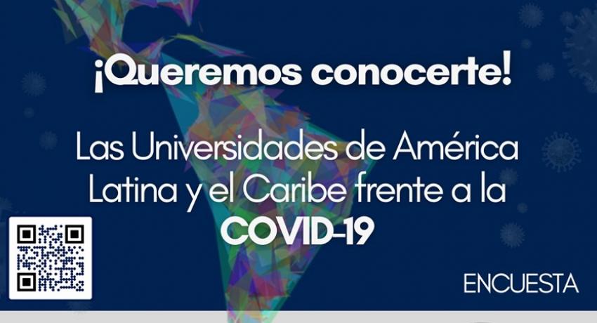 Imagen con texto: ¡Queremos conocerte! Las Universidades de América Latina y el Caribe frente a la COVID-19 Encuesta