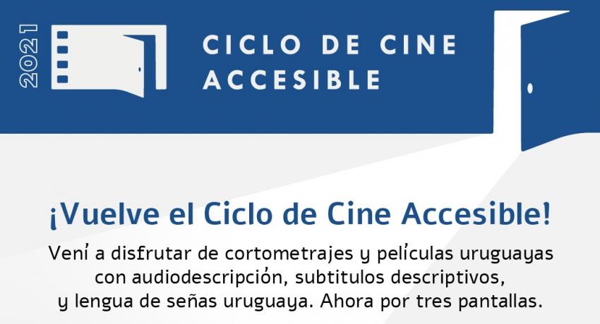 Una franja azul y ancha en el borde superior, sobre su derecha se dibuja una puerta abriéndose. Sobreimpreso en blanco el texto 2021 y el logo del Ciclo de Cine Accesible en su versión en blanco, un rectángulo que a su izquierda perforaciones simulan una cinta de película de cine y en su derecha la silueta de una puerta abriéndose. Sobre fondo blanco el texto: ¡Vuelve el Ciclo de Cine Accesible! Vení a disfrutar de cortometrajes y películas uruguayas con audiodescripción, subtítulos descriptivos y traducció