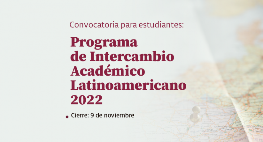 imagen con el texto: Convocatoria para estudiantes: Programa de Intercambio Académico Latinoamericano 2022. Cierre: 9 de noviembre.