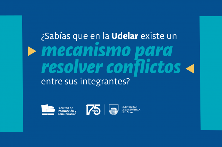 Imagen gráfica con fondo azul y letras turquesas donde se lee: ¿Sabés que la Udelar tiene un mecanismo para resolver conflictos entre sus integrantes? Debajo están los logos de la Facultad y de la Universidad.